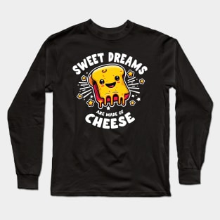 Sweet Dreams Are Made Of Cheese Funny Foodie Design Long Sleeve T-Shirt